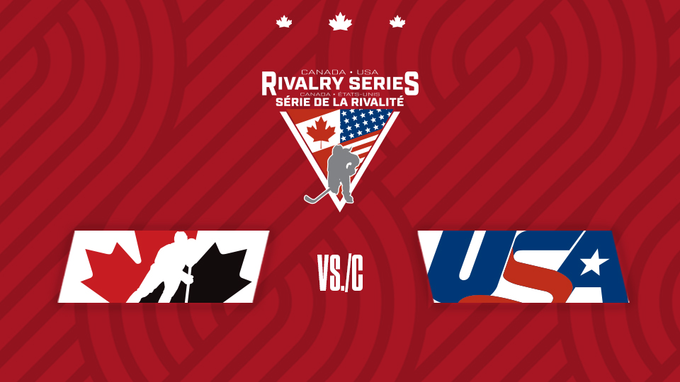 Rivalry Series Preview Canada Vs United States Hockey Canada